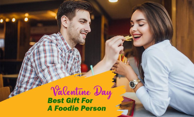 Valentine Day Best Gift for A Foodie Person