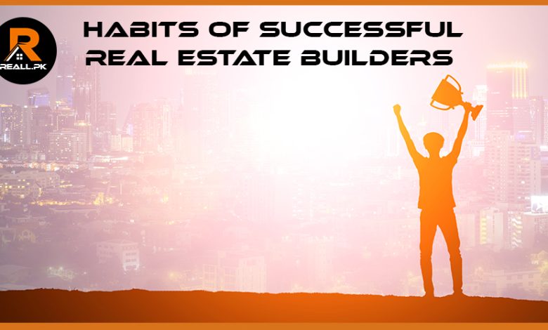 Habits of Real Estate Builders