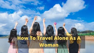 How to Travel Alone As A Woman