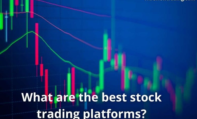 What are the best stock trading platforms