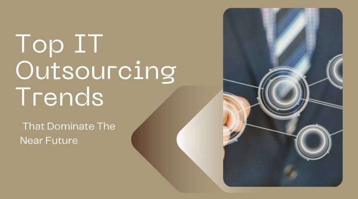 top it outsourcing trends that dominate the near future