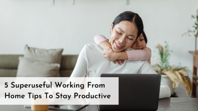 5 Superuseful Working From Home Tips To Stay Productive