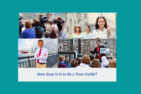 How Easy Is It to Be a Tour Guide?