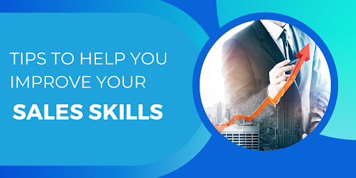 Tips To Help You Improve Your Sales Skills