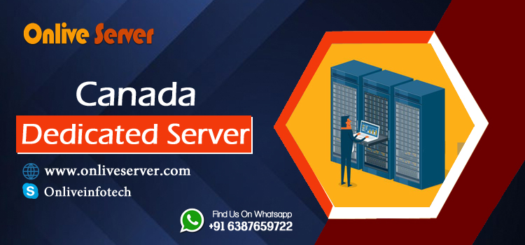 Canada Dedicated Serve Plans is Powerful, Reliable by Onlive Server
