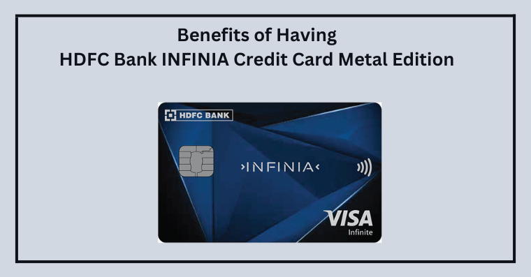 Benefits of Having HDFC Bank INFINIA Credit Card Metal Edition