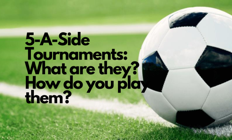 5-A-Side Tournaments