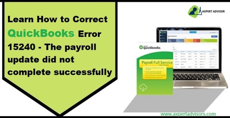 Fix QuickBooks Error 15240 The payroll update did not complete successfully